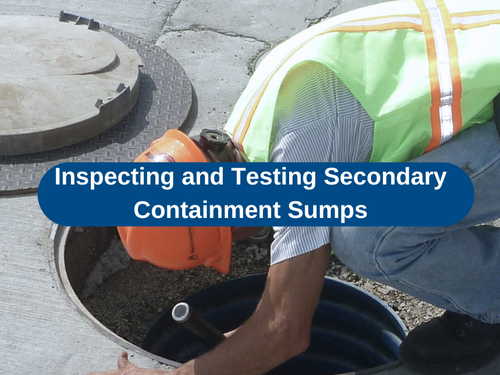 Inspecting and Testing Secondary Containment Sumps
